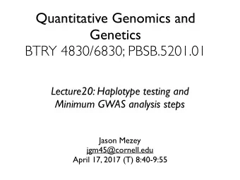 Quantitative Genomics and  Genetics  BTRY 4830/6830; PBSB.5201.01  Lecture20: Haplotype testing and