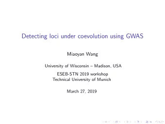 Detecting loci under coevolution using GWAS  Miaoyan Wang  University of Wisconsin  Madison, USA