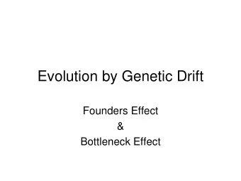 Evolution by Genetic Drift  Founders Effect  &amp;  Bottleneck Effect  Populations  Are the  Units