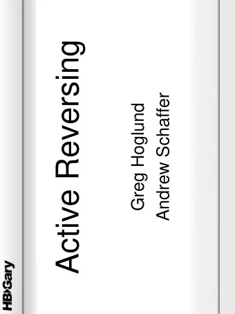 Active Reversing  Andrew Schaffer  Greg Hoglund  The goal  Solve reverse engineering problems as