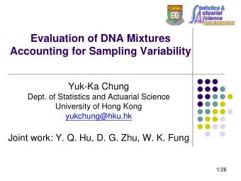 Evaluation of DNA Mixtures  Accounting for Sampling Variability  Yuk-Ka Chung  Dept. of Statistics