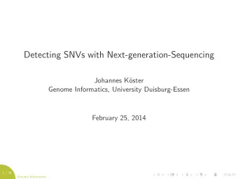 Detecting SNVs with Next-generation-Sequencing  Johannes K  oster  Genome Informatics, University