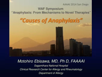 Causes of Anaphylaxis  Motohiro Ebisawa, MD, Ph D, FAAAAI  Sagamihara National Hospital