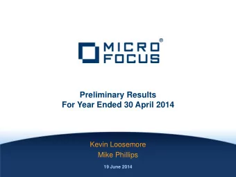 Preliminary Results  For Year Ended 30 April 2014  Kevin Loosemore  Mike Phillips  19 June 2014