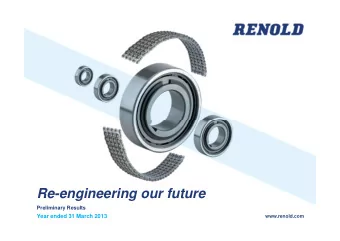 Re-engineering our future  Preliminary Results  Year ended 31 March 2013  www.renold.com