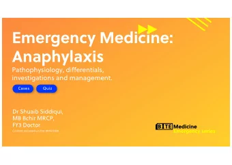 Emergency Medicine:  Anaphylaxis  Pathophysiology, differentials,  investigations and management.