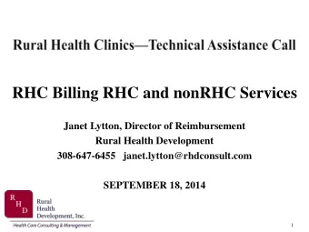 RHC Billing RHC and nonRHC Services  Janet Lytton, Director of Reimbursement  Rural Health
