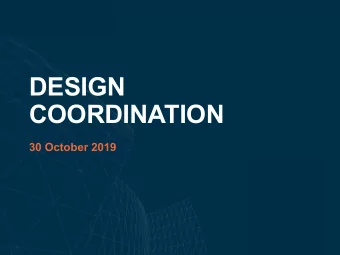 DESIGN  COORDINATION  30 October 2019  Introduction  Nick Hughes  Tim Holtrop  Stephen Threadgall