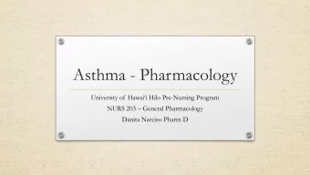 Asthma - Pharmacology University of Hawaii Hilo Pre -Nursing Program NURS 203  General