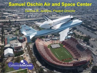 Samuel Oschin Air and Space Center  Dennis R. Jenkins, Project Director  Our Mission  To stimulate