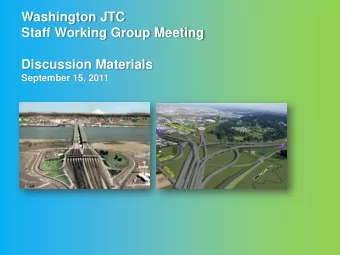 Staff Working Group Meeting  Discussion Materials  September 15, 2011  WA JTC Staff Working Group