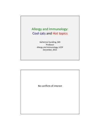 Allergy and Immunology: Cool cats and Hot topics Katherine Gundling, MD Professor Allergy and