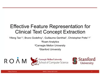 Effective Feature Representation for  Clinical Text Concept Extraction Yifeng Tao 1,2 , Bruno