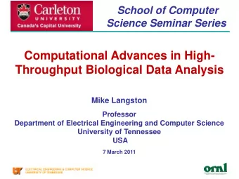 Computational Advances in High-  Throughput Biological Data Analysis  Mike Langston  Professor
