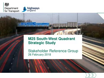 M25 South-West Quadrant  Strategic Study  Stakeholder Reference Group  26 February 2018  Agenda