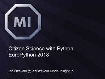 Citizen Science with Python  EuroPython 2018  Ian Ozsvald @IanOzsvald ModelInsight.io