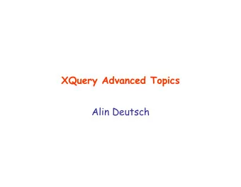 XQuery Advanced Topics  Alin Deutsch  Roadmap  Use of XQuery for Web Data  Integration