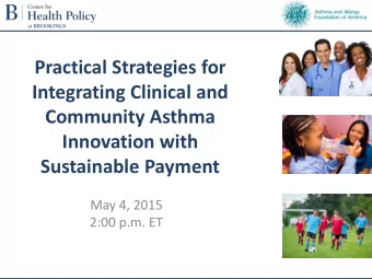 Practical Strategies for  Integrating Clinical and  Community Asthma  Innovation with  Sustainable