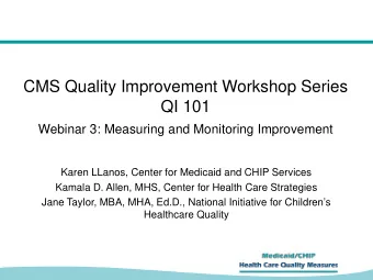 CMS Quality Improvement Workshop Series QI 101 Webinar 3: Measuring and Monitoring Improvement