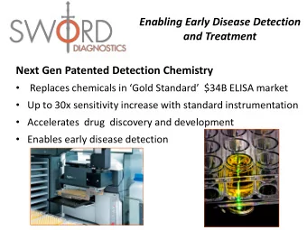 Enabling Early Disease Detection and Treatment  Next Gen Patented Detection Chemistry  Replaces