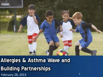 Allergies &amp; Asthma Wave and  Building Partnerships  1  February 28, 2013  Agenda  Allergies