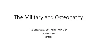 The Military and Osteopathy  Jodie Hermann, DO, FACOI, FACP, MBA  October 2019  OMED  Disclosures