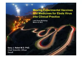 Moving Experimental Vaccines  and Medicines for Ebola Virus  into Clinical Practice  Leem Press