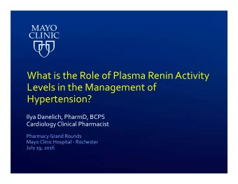 What is the Role of Plasma Renin Activity Levels in the Management of  Hypertension? Ilya Danelich,