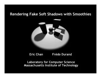 Rendering Fake Soft Shadows with Smoothies  Eric Chan          Frdo Durand  Laboratory for