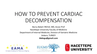 HOW TO PREVENT CARDIAC  DECOMPENSATION  Burcu Balam YAVUZ, MD, Assoc Prof  Hacettepe University