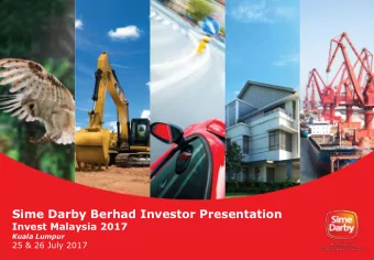 Sime Darby Berhad Investor Presentation  Invest Malaysia 2017  Kuala Lumpur  25 &amp; 26 July 2017