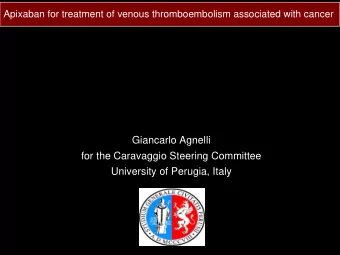 Giancarlo Agnelli  for the Caravaggio Steering Committee  University of Perugia, Italy  Study