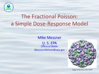 The Fractional Poisson:  a Simple Dose-Response Model  Mike Messner  U. S. EPA  Office of Water