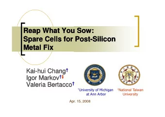 Reap What You Sow:  Reap What You Sow:  Spare Cells for Post  Spare Cells for Post-Silicon  Silicon