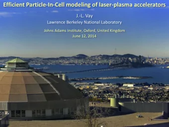 Efficient Particle-In-Cell modeling of laser-plasma accelerators J.-L. Vay  Lawrence Berkeley
