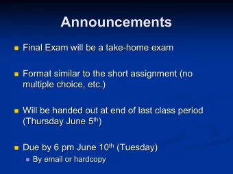 Announcements  Announcements  Final Exam will be a take  Final Exam will be a take-  -home exam