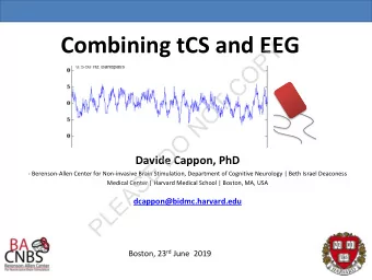 Combining tCS and EEG  Y  P  O  C  T  O  N  O  D  Davide Cappon, PhD  E  S  - Berenson-Allen Center