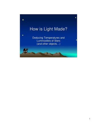 How is Light Made?  How is Light Made?  Deducing Temperatures and  Deducing Temperatures and