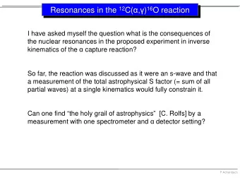Resonances in the 12 C(  ,  ) 16 O reaction  I have asked myself the question what is the