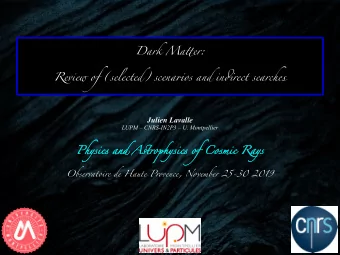Dark Mattr:  Rtvitw of (stltcttd) sctnaros and indrtct starche  Julien Lavalle  LUPM  CNRS-IN2P3