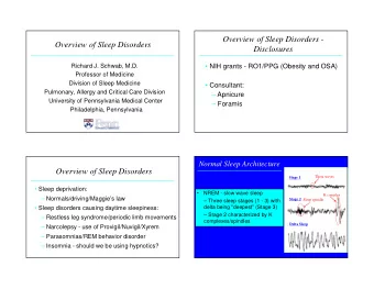 Overview of Sleep Disorders -  Overview of Sleep Disorders  Disclosures  Richard J. Schwab, M.D.