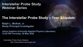 Interstellar Probe Study  Webinar Series  The Interstellar Probe Study  Year 2 Update  Ralph L.