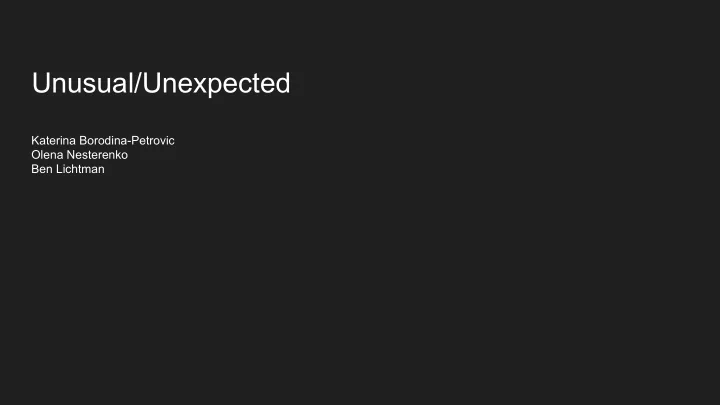 unusual unexpected