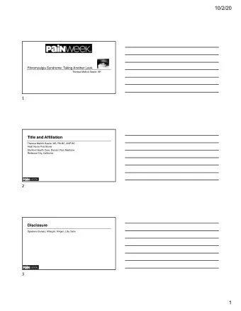 10/2/20  Fibromyalgia Syndrome: Taking Another Look  Theresa Mallick-Searle, NP  1  Title and