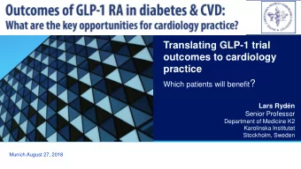 Translating GLP-1 trial  outcomes to cardiology  practice Which patients will benefit ?  Lars