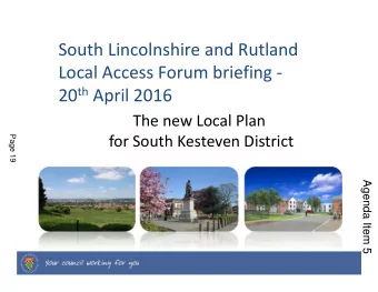 South Lincolnshire and Rutland  Local Access Forum briefing - 20 th April 2016  The new Local Plan