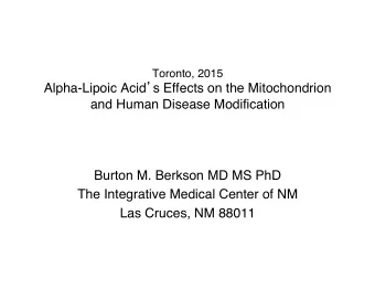 Alpha-Lipoic Acid  s Effects on the Mitochondrion  and Human Disease Modification  Burton M.