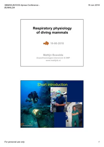 Short introduction  For personal use only  1  SBMHS-BVOOG Apnea Conference -  16 Jun 2018  BUWALDA
