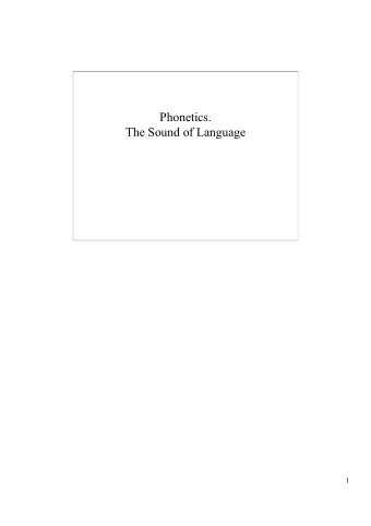 Phonetics.  The Sound of Language  1  The Description of Sounds Fromkin &amp; Rodman: An