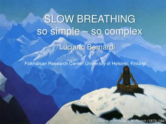 SLOW BREATHING so simple  so complex  Luciano Bernardi  Folkhlsan Research Center, University